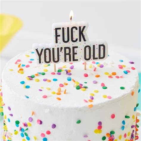 FUCK YOURE OLD BIRTHDAY CAKE CANDLE NAUGHTY PARTY Cardshack Co Uk