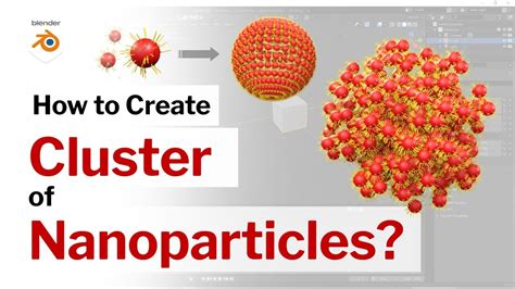 How To Create Cluster Of Nanoparticles Blender Scientific