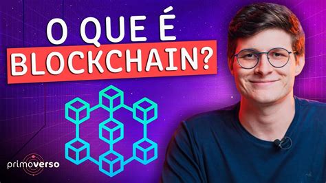 O QUE É BLOCKCHAIN COMO FUNCIONA A TECNOLOGIA POR TRÁS DO BITCOIN