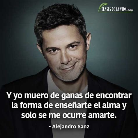 70 Frases de Alejandro Sanz para el recuerdo Con Imágenes