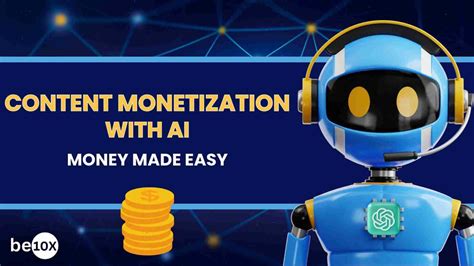 Content Monetization With Ai Money Made Easy Be10x