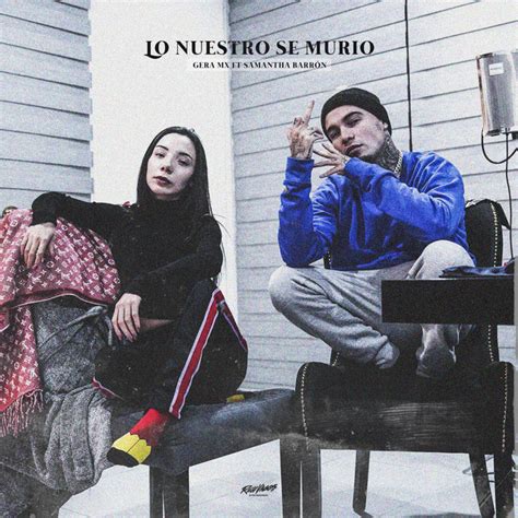 Lo Nuestro Se Murió feat Samantha Barrón Single de Gera MX Spotify