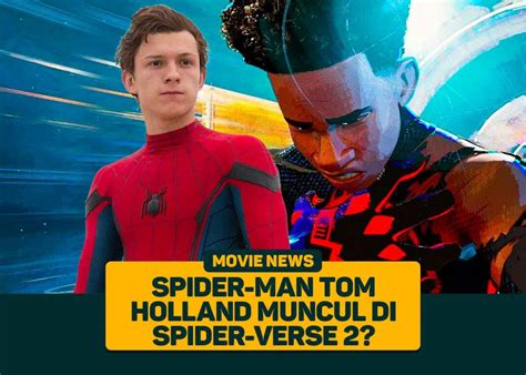 Spider Man Tom Holland Muncul Di Across The Spider Verse Greenscene