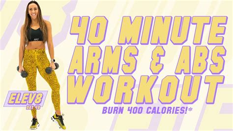 40 Minute At Home Arms And Abs Workout Burn 400 Calories The ELEV8