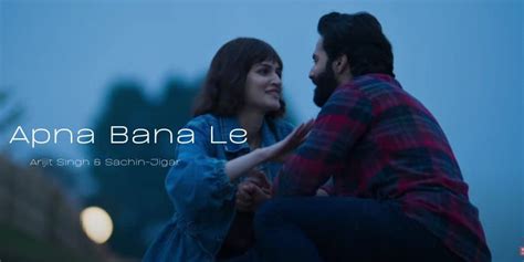 Apna Bana Le Lyrics - Arijit Singh & Sachin-Jigar - lyrical sansar