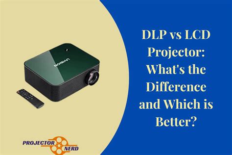 Dlp Vs Lcd Projector Which Is The Best Projector For You”