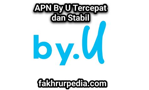 Apn By U Tercepat Dan Stabil G Fakhrurpedia