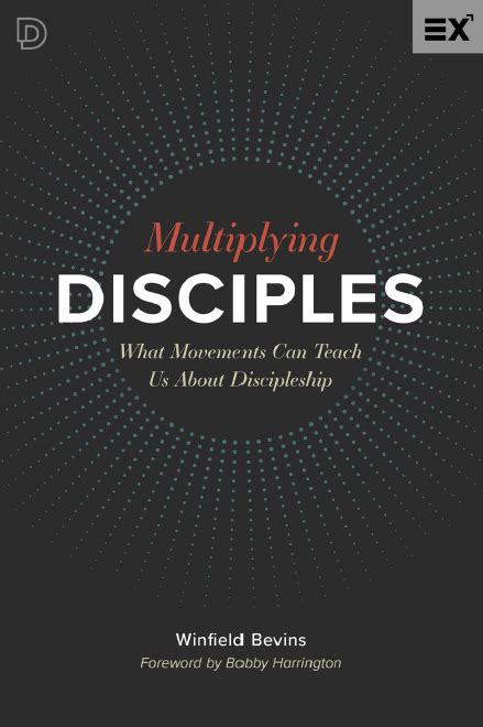 Multiplying Disciples What Movements Can Teach Us About Discipleship By Winfield Bevins Goodreads