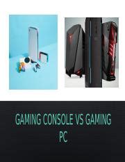 Gaming PC Vs Gaming Console Which Is The Better Choice Course Hero