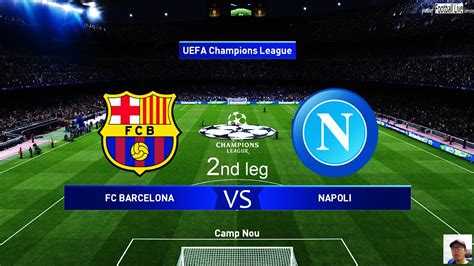 Pes Barcelona Vs Napoli Nd Leg Uefa Champions League