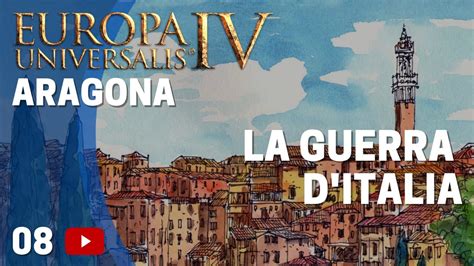 La Guerra D Italia Europa Universalis IV Aragona Ep 8 Gameplay