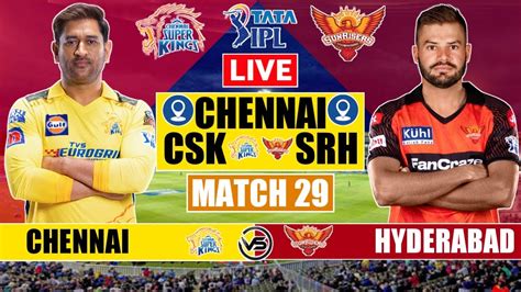 Ipl Live Chennai Super Kings V Sunrisers Hyderabad Live Scores Csk V