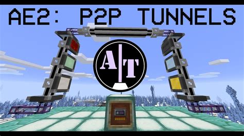 Applied Energistics 2 A Beginner S Guide P2P Tunnels Tutorial