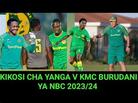 Kikosi Cha Yanga Kitakachoanza Dhidi Ya Kmc Leo Burudani Ya Ligi Kuu