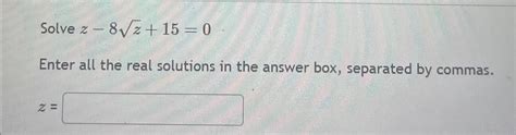 Solve Z 8z2 15 0enter All The Real Solutions In The
