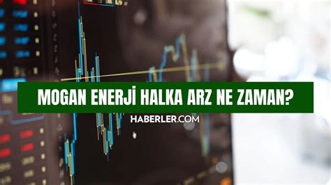 MOGAN ENERJI HALKA ARZ NE ZAMAN Mogan Enerji Halka Arz Talep Toplama