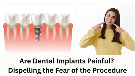 Are Dental Implants Painful Dispelling The Fear Of The Procedure