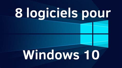 8 Logiciels à Installer Sur Windows Youtube