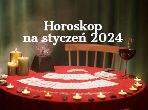 Horoskop na styczeń 2024 Baran Byk Bliźnięta Rak Lew Panna Waga