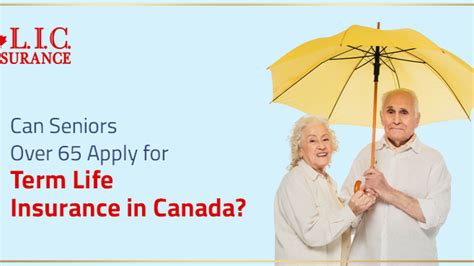 Can Seniors Over 65 Apply For Term Life Insurance In Canada