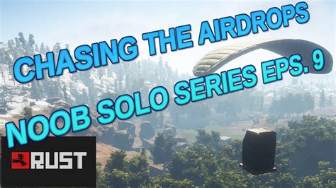 Rust Airdrop Survival Noob Solo Series Eps 9 Youtube