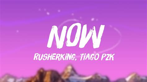 Now Rusherking Tiago Pzk Lyrics Video 🍂 Youtube