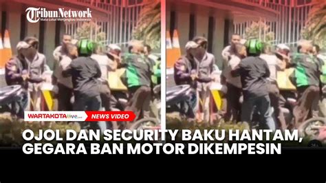 Terjadi Lagi Ojol Dan Security Baku Hantam Kali Ini Gara Gara Ban