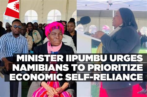 Minister Iipumbu Urges Namibians To Prioritize Economic Self Reliance