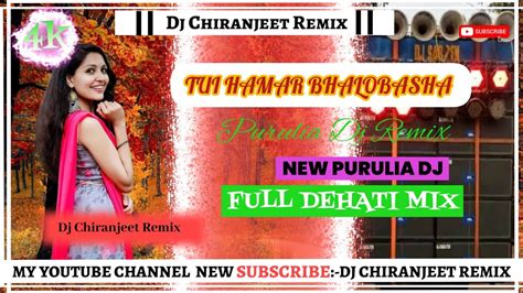 Tui Hamar Bhalobasha New Purulia Full Dehati Mix Dj Chiranjeet