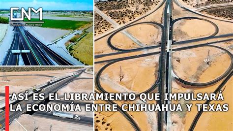 Inicia Operaci N El Libramiento Carretero Ciudad Ju Rez Chihuahua