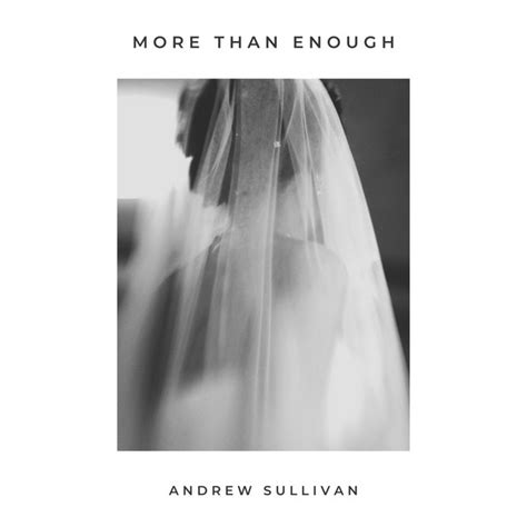 More Than Enough Song And Lyrics By Andrew Sullivan Spotify