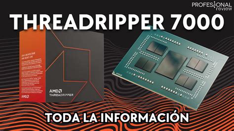 AMD Threadripper 7000 Especificaciones Y Detalles Oficiales