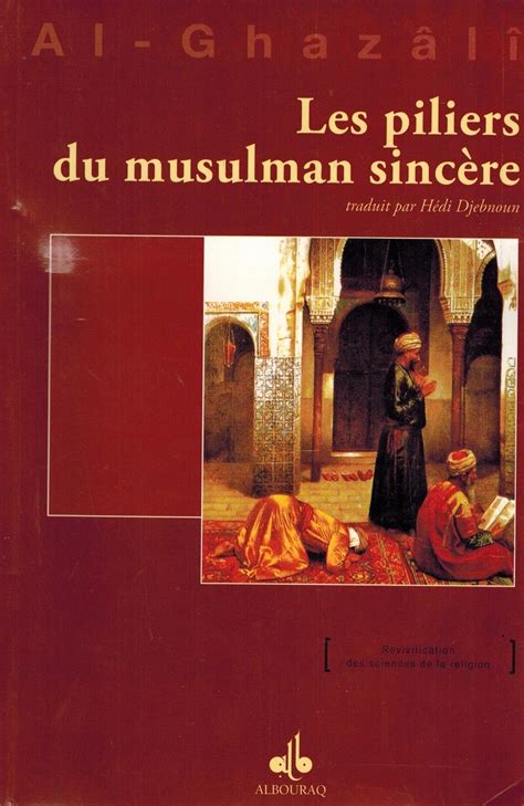 Les piliers du Musulman sincère Abû Hâmid Al Ghazâlî