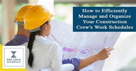 How To Efficiently Manage And Organize Your Construction Crews Work Schedules Pro Crew Schedule