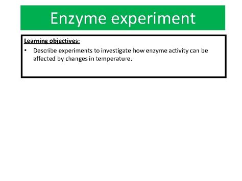 Enzyme Experiment Learning Objectives Describe Experiments To Investigate