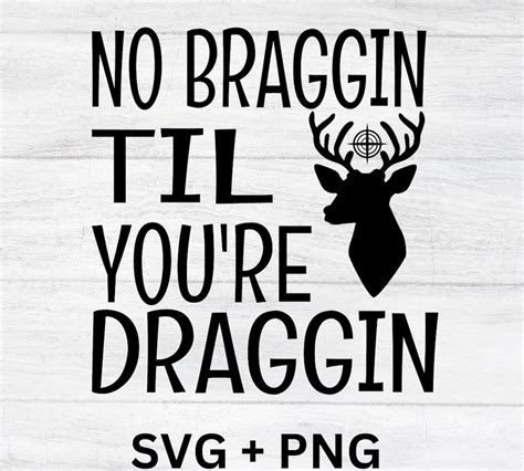 No Bragging Until Your Dragging Svg Png Shirt Deer Hunter Png Funny