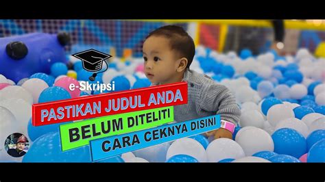 Cara Mengecek Judul Skripsi Yang Sudah Ada Di E Skripsi Trik Dan