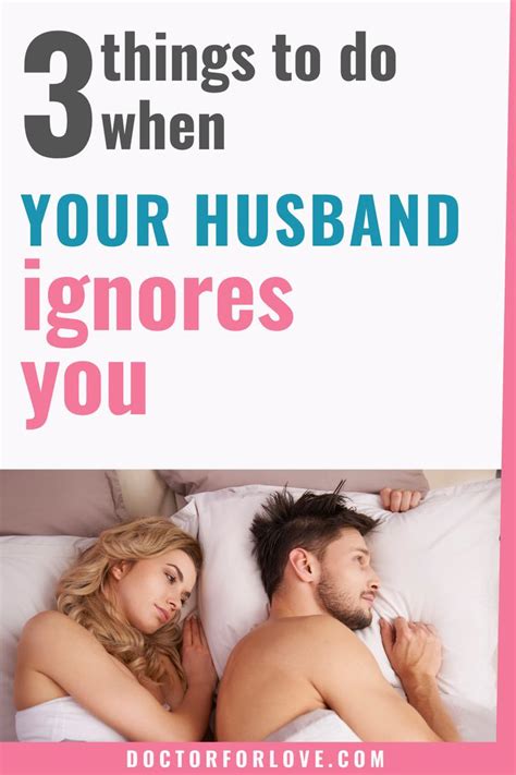 3 Action Steps To Take When Your Husband Ignores You Best