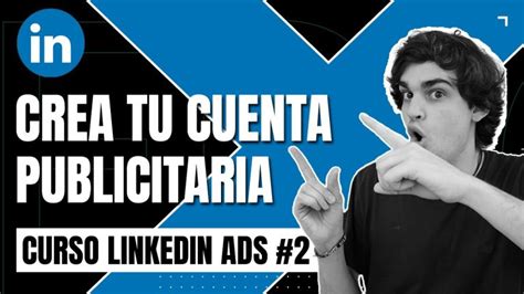 C Mo Crear Tu Cuenta Publicitaria En Linkedin En Unos Sencillos Pasos