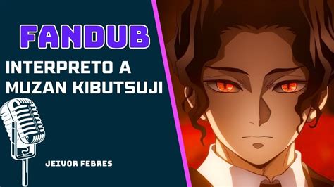 Interpreto A Muzan Kibutsuji Kimetsu No Yaiba Fandub Español Youtube