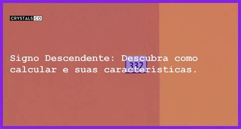 Signo Descendente Descubra como calcular e suas características