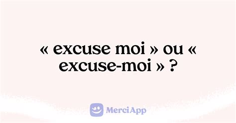 Écrit-on « excuse moi » ou « excuse-moi » ? • MerciApp