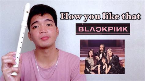 Blackpink How You Like That Recorder Flute Easy Letter Notes Flute