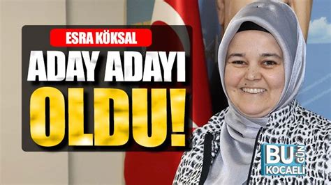 Esra Köksal aday adayı oldu Bugün Kocaeli Gazetesi