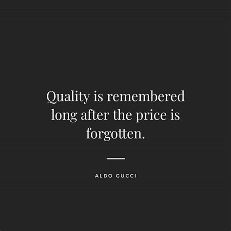 Quality Is Remembered Long After The Price Is Forgotten