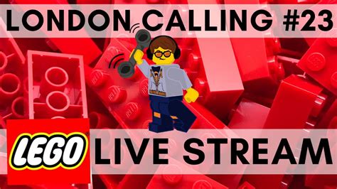 London Calling Friday Lego Live Stream With Friends Youtube