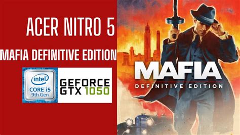 Mafia Definitive Edition GTX 1050 3GB INTEL CORE I5 9300H ACER