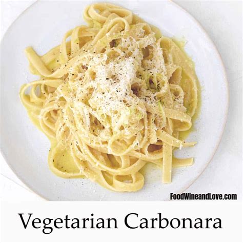 Vegetarian Pasta Carbonara Food Wine And Love