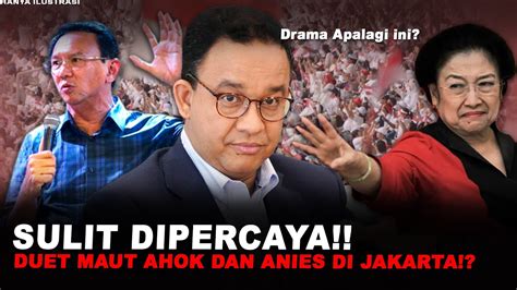 KEJUTAN DILUAR NALAR ANIES DAN AHOK BERSATU DI PILKADA DKI JAKARTA