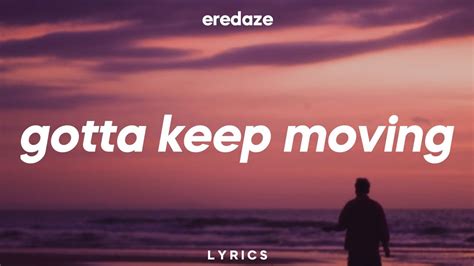 Eredaze Gotta Keep Moving Lyrics Youtube
